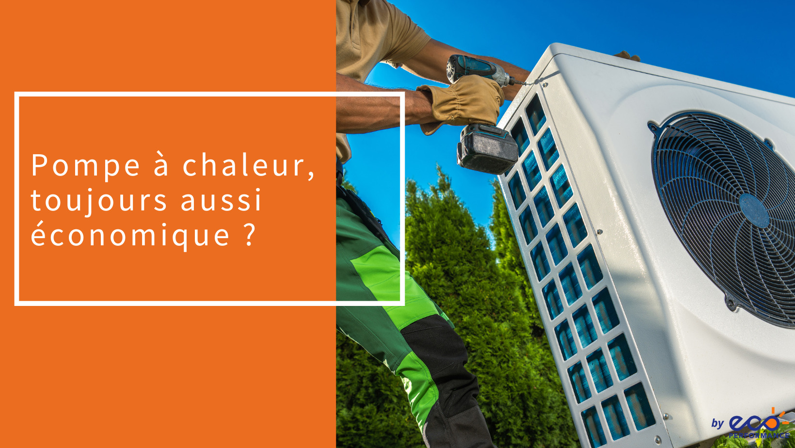 Pourquoi une pompe à chaleur est-elle si économique ?